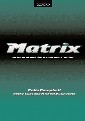 Бумажная книга «Matrix Pre-Intermediate: Teacher's Book», авторов Кэти Гайд, Майкл Дакворс, Колин Кэмпбелл - фото №1