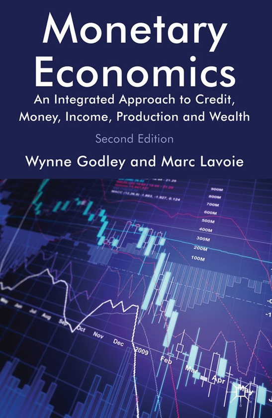 Бумажная книга «Monetary Economics: An Integrated Approach to Credit, Money, Income, Production and Wealth», авторов Винн Годли, Марк Лавуа - фото №1