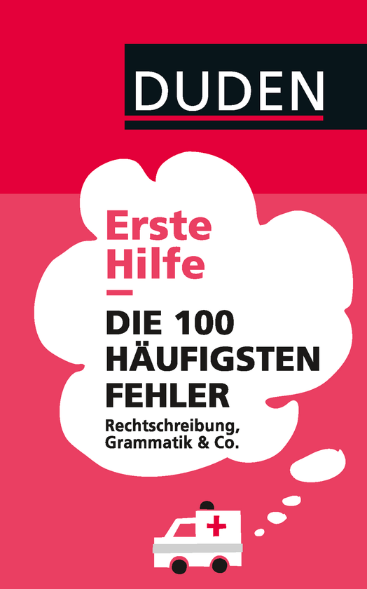 Бумажная книга «Duden - Erste Hilfe. Die 100 häufigsten Fehler: Rechtschreibung, Grammatik & Co», автор Аня Штайнхауэр - фото №1