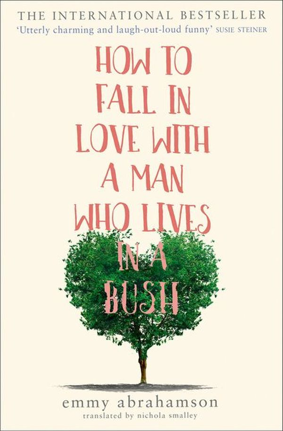 Бумажная книга «How To Fall In Love With A Man Who Lives In A Bush», автор Эмми Абрахамсон - фото №1