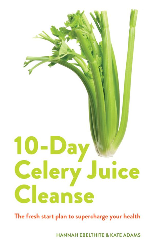 Бумажная книга «10-day Celery Juice Cleanse: The fresh start plan to supercharge your health», авторов Ханна Эбельтхайт, Кейт Адамс - фото №1