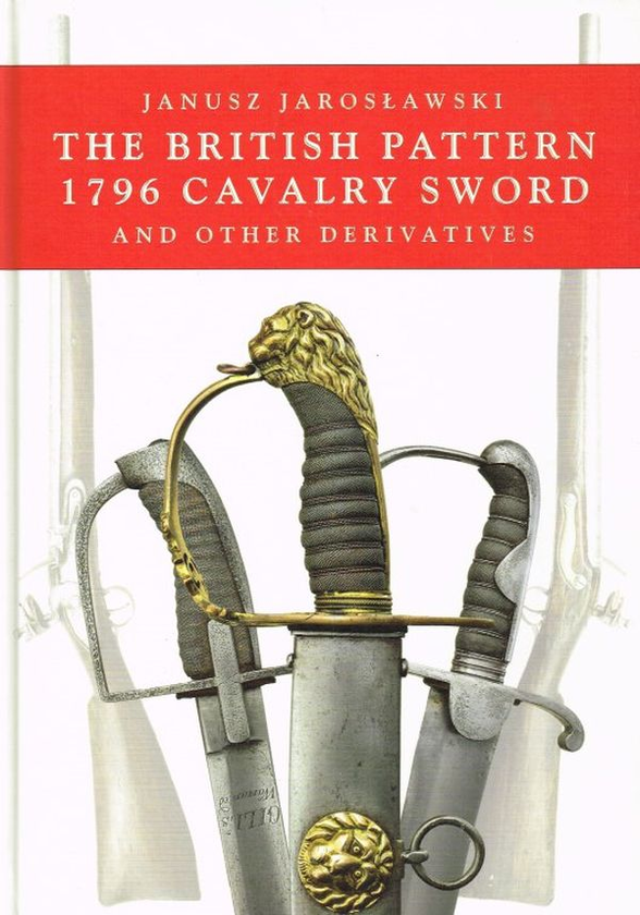 Паперова книга «The British Pattern 1796 Cavalry Sword and other derivatives», автор Януш Ярославський - фото №1