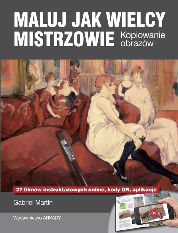 Бумажная книга «Maluj jak wielcy mistrzowie. Kopiowanie obrazów », автор Габриэль Мартин - фото №1
