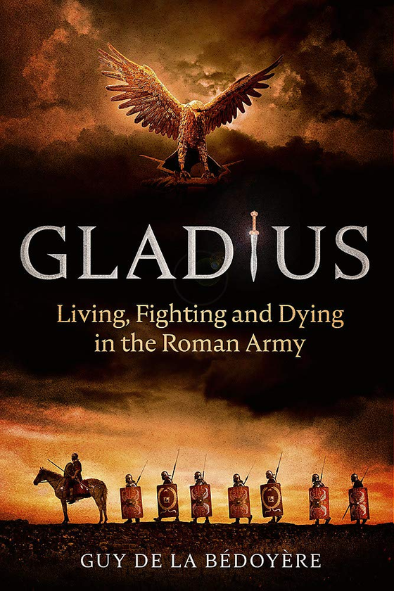Бумажная книга «Gladius: Living, Fighting and Dying in the Roman Army», автор Гай де ла Бедоер - фото №1