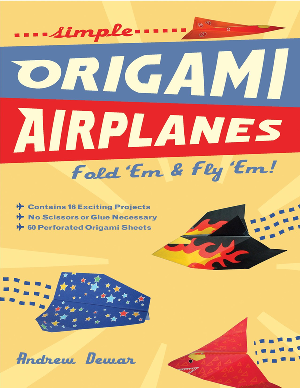Паперова книга «Simple Origami Airplanes: Fold 'em and Fly 'em!», автор Ендрю Дьюар - фото №1