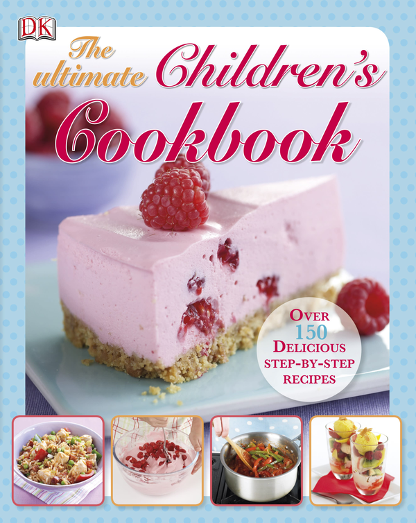 Бумажная книга «The Ultimate Children's Cookbook. Over 150 Delicious Step-by-Step Recipes» - фото №1