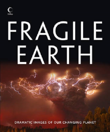 Бумажная книга «Fragile Earth: Dramatic Images of Our Changing Planet», автор Коллинз Мапс - фото №1