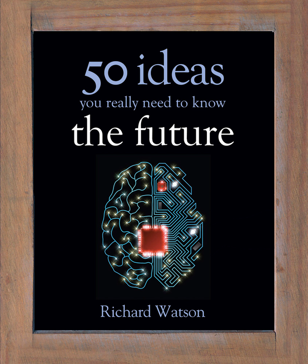 Бумажная книга «The Future: 50 Ideas You Really Need to Know», автор Ричард Уотсон - фото №1