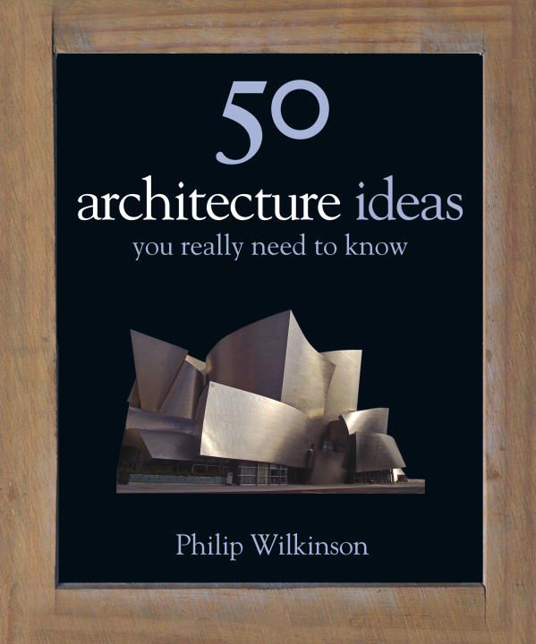 Бумажная книга «50 Architecture Ideas You Really Need to Know», автор Филипп Уилкинсон - фото №1