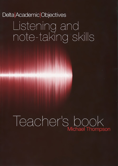 Паперова книга «Delta Academic Objectives: Listening and Note-taking Skills Teachers Book», авторів Льюіс Роджерс, Майкл Томпсон - фото №1
