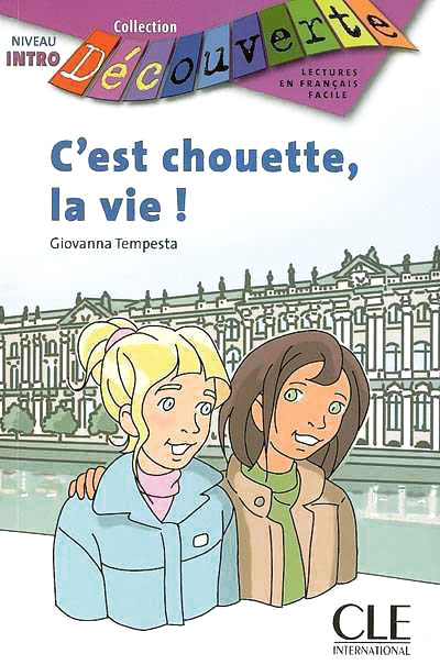Бумажная книга «C'Est Chouette, la Vie! (Decouverte: Lectures En Francais Facile) (French Edition)», автор Джованна Темпеста - фото №1