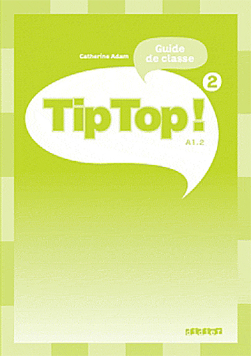 Бумажная книга «Tip Top ! niveau 2 guide pedagogique (French Edition)», автор Катерина Адам - фото №1