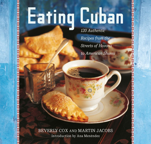 Бумажная книга «Eating Cuban. 120 Recipes from the Streets of Havana to American Shores», авторов Беверли Кокс, Мартин Джейкобс - фото №1