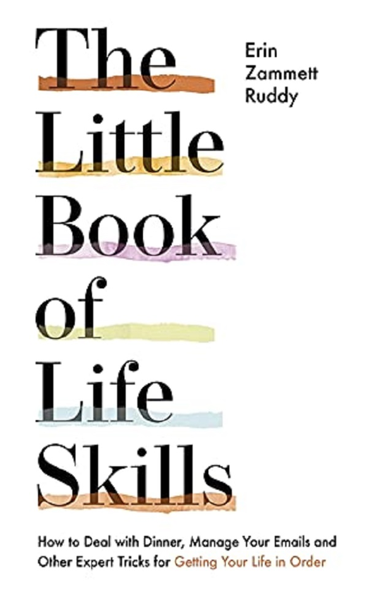Бумажная книга «The Little Book of Life Skills. How to Deal with Dinner, Manage Your Emails and Other Expert Tricks for Getting Your Life In Order», автор Эрин Замметт Рудди - фото №1