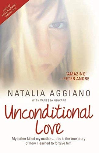 Бумажная книга «Unconditional Love: My Father Killed My Mother… This is the True Story of How I Learnt to Forgive Him», автор Наталья Аджиано - фото №1