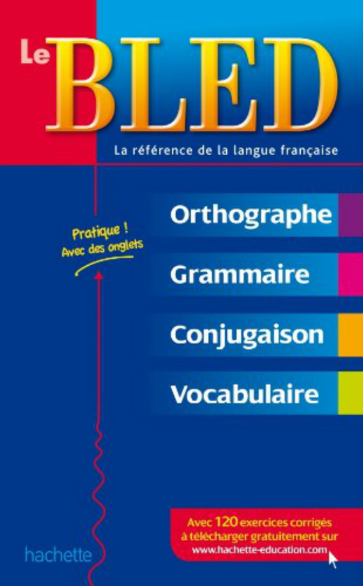 Бумажная книга «Le Bled. Orthographe, Grammaire, Conjugaison, Vocabulaire», авторов Daniel Berlion, Odette Bled, Édouard Bled - фото №1