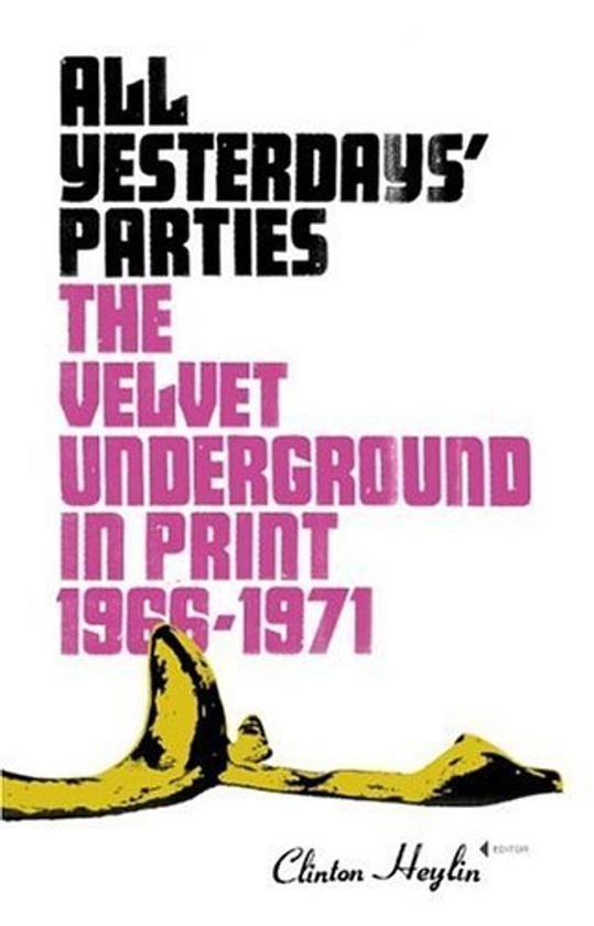 Бумажная книга «All Yesterdays' Parties : The Velvet Underground in Print, 1966-1971», автор Клинтон Хейлин - фото №1