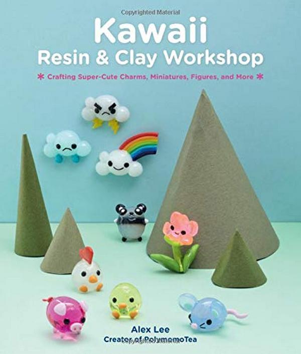 Паперова книга «Kawaii Resin and Clay Workshop. Crafting Super-Cute Charms, Miniatures, Figures, and More», автор Алекс Лі - фото №1