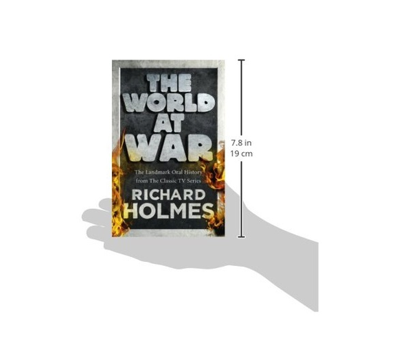 Бумажная книга «The World at War: The Landmark Oral History from the Previously Unpublished Archives», автор Ричард Холмс - фото №1