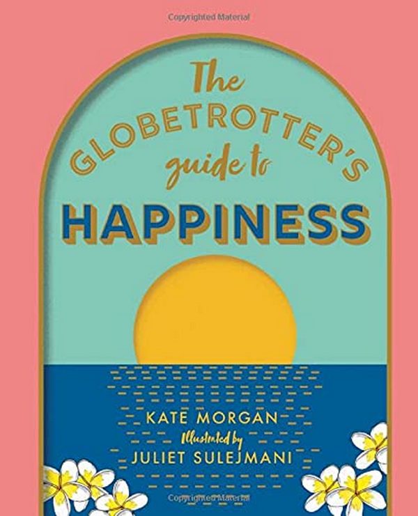 Бумажная книга «The Globetrotter's Guide to Happiness», автор Кейт Морган - фото №1