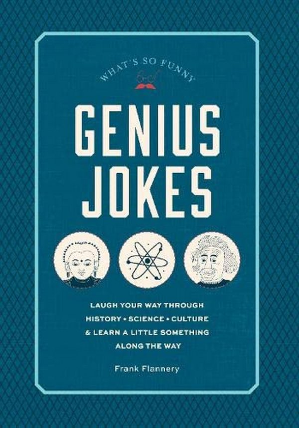 Бумажная книга «Genius Jokes. Laugh Your Way Through History, Science, Culture & Learn a Little Something Along the Way», автор Фрэнк Флэннери - фото №1