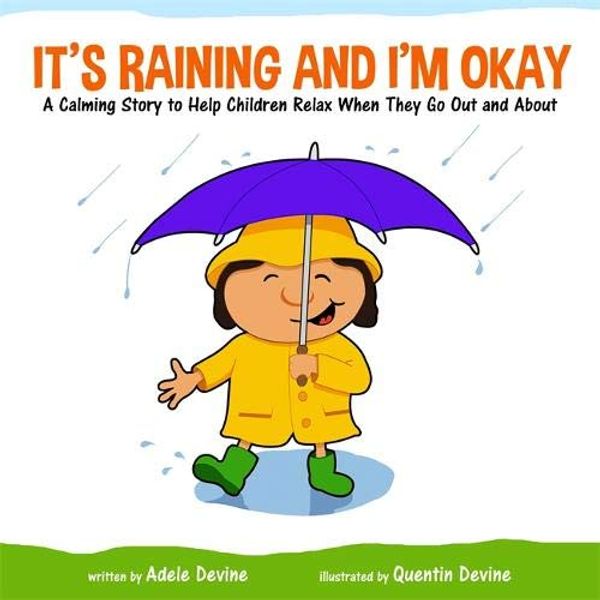 Бумажная книга «It's Raining and I'm Okay : A Calming Story to Help Children Relax When They Go out and About», автор Адель Девайн - фото №1