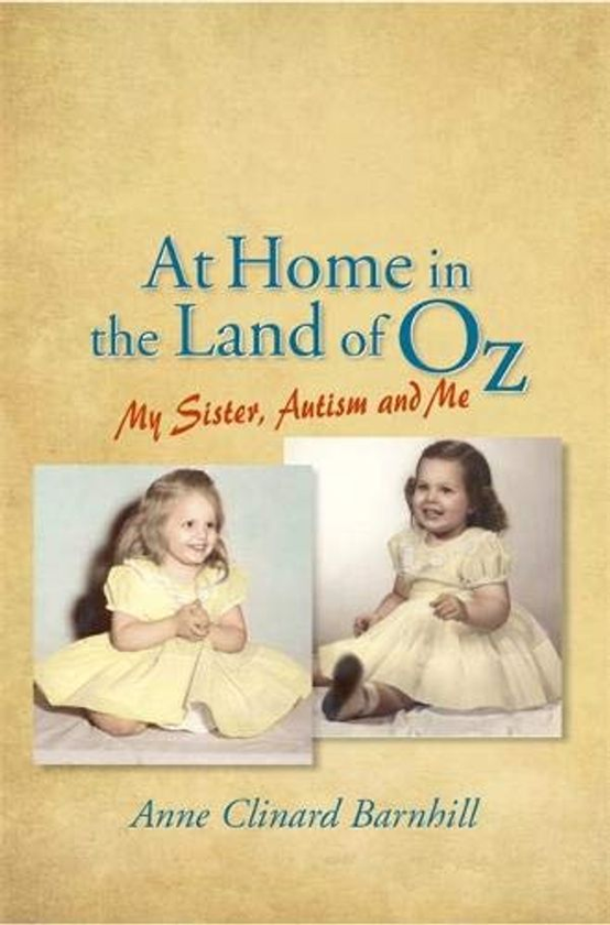 Бумажная книга «At Home in the Land of Oz : Autism, My Sister, and Me», автор Энн Барнхилл - фото №1