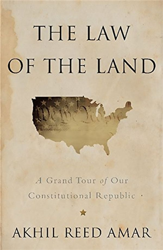 Бумажная книга «The Law of the Land : A Grand Tour of Our Constitutional Republic», автор Ахил Рид Амар - фото №1