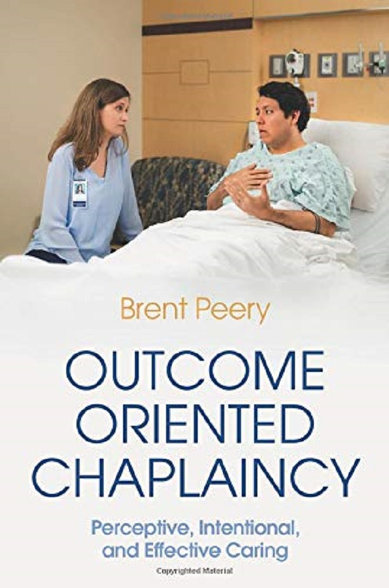 Бумажная книга «Outcome Oriented Chaplaincy. Perceptive, Intentional, and Effective Caring», автор Брент Пири - фото №1