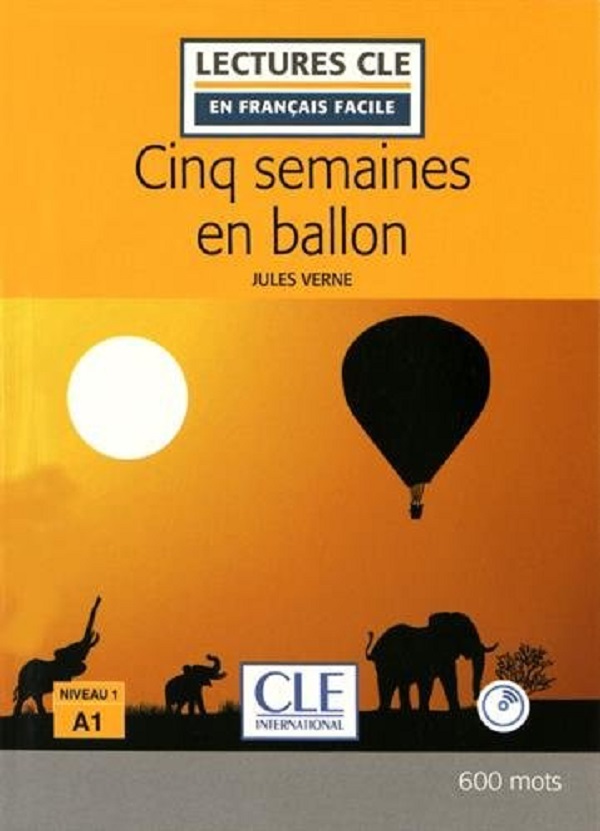 Бумажная книга «Cinq semaines en ballon - Niveau 1/A1 - Lectures CLE en Français facile - Livre + CD - 2ème édition», автор Джулс Верн - фото №1