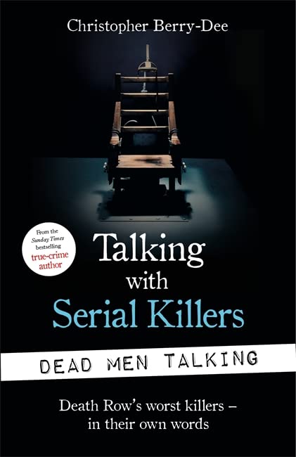 Бумажная книга «Talking with Serial Killers. Dead Men Talking. Death Row's worst killers - in their own words», автор Кристофер Берри-Ди - фото №1
