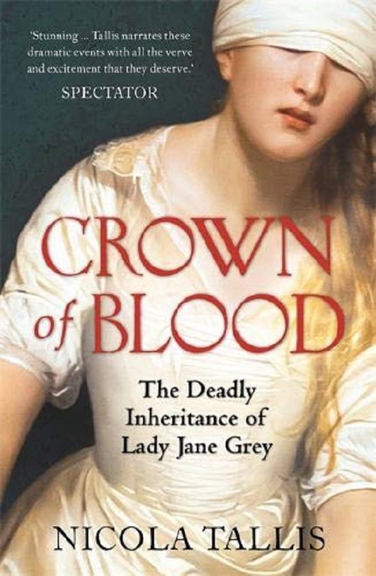 Паперова книга «Crown of Blood. The Deadly Inheritance of Lady Jane Grey», автор Нікола Талліс - фото №1