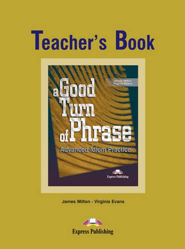 Бумажная книга «A Good Turn of Phrase - Teacher's Book», авторов Джеймс Милтон, Вирджиния Эванс, Билл Блейк - фото №1