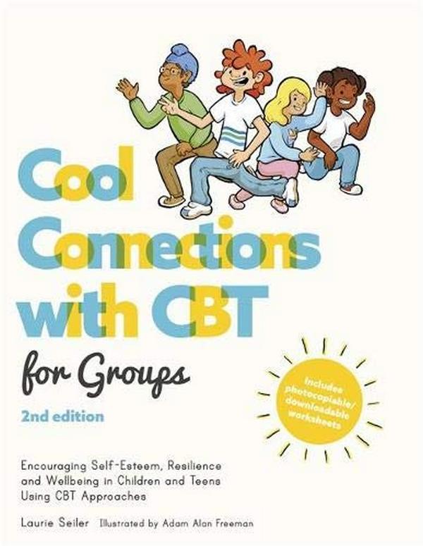 Бумажная книга «Cool Connections with CBT for Groups. Encouraging Self-Esteem, Resilience and Wellbeing in Children and Teens Using CBT Approaches», авторов Адам Фримен, Лори Зайлер - фото №1