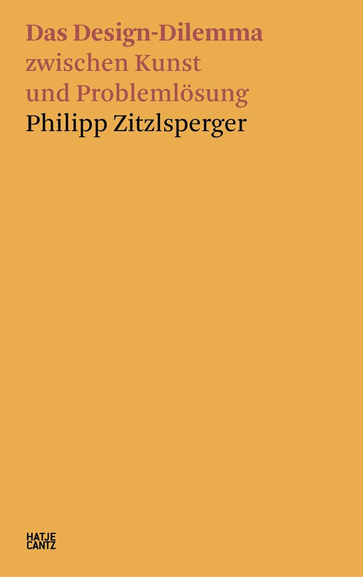 Бумажная книга «Philipp Zitzlsperger. Das Design-Dilemma zwischen Kunst und Problemloesung», автор Филипп Цитцльшпергер - фото №1