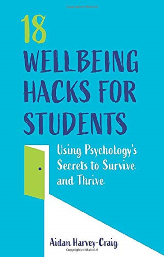 Бумажная книга «18 Wellbeing Hacks for Students. Using Psychology's Secrets to Survive and Thrive», автор Эйдан Харви-Крейг - фото №1