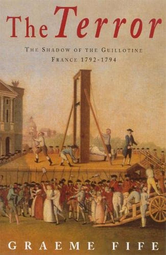 Паперова книга «The Terror. The shadow of the guillotine. France 1792-1794», автор Грем Файф - фото №1