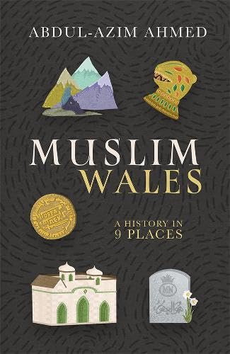 Паперова книга «Muslim Wales. A History in 9 Places», автор Абдул-Азім Ахмед - фото №1