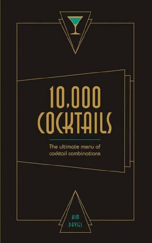 Паперова книга «10,000 Cocktails: The ultimate menu of cocktail combinations», автор Кім Девіс - фото №1