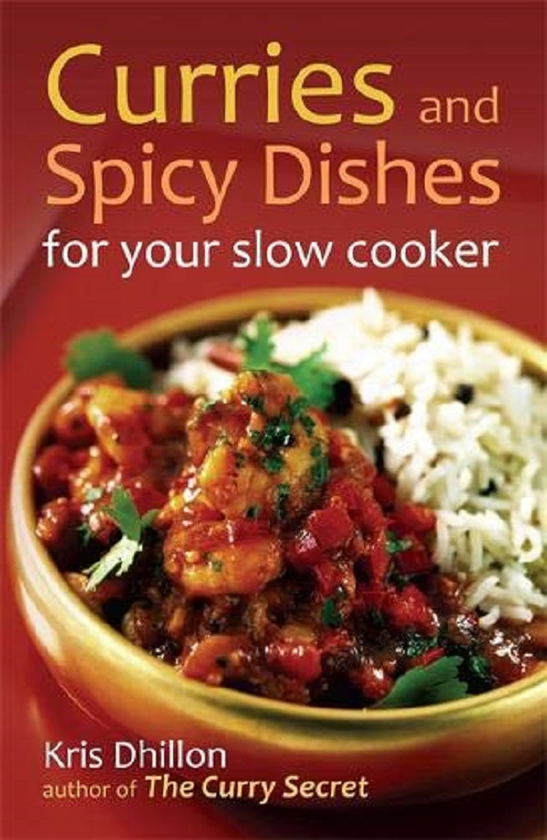Бумажная книга «Curries and Spicy Dishes for Your Slow Cooker», автор Крис Дхиллон - фото №1