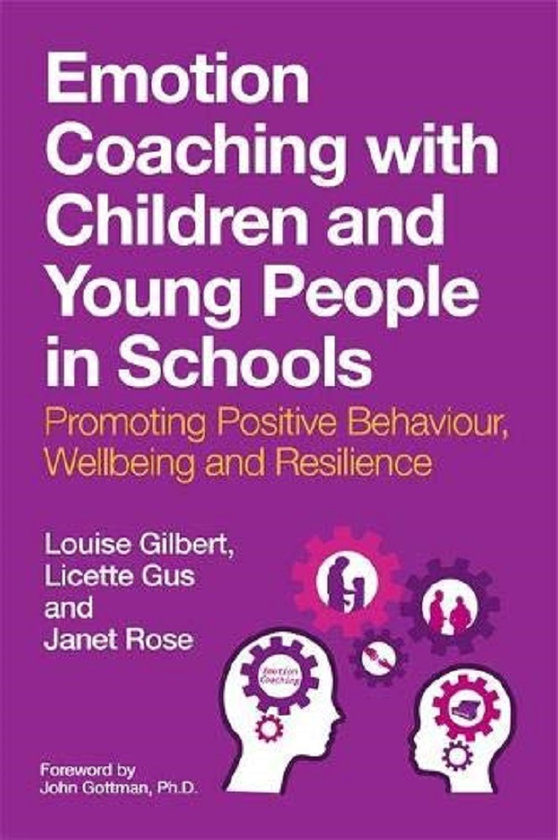 Паперова книга «Emotion Coaching with Children and Young People in Schools. Promoting Positive Behavior, Wellbeing and Resilience», авторів Луїза Гілберт, Лісетт Гас, Джанет Роуз - фото №1