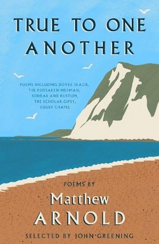 Паперова книга «True to One Another: Poems by Matthew Arnold Including Dover Beach, The Scholar-Gipsy, Rugby Chapel, The Forsaken Merman, Sohrab and Rustum», автор Метью Арнольд - фото №1