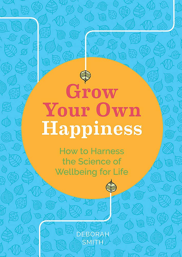 Паперова книга «Grow Your Own Happiness. How to Harness the Science of Wellbeing for Life», автор Дебора Сміт - фото №1