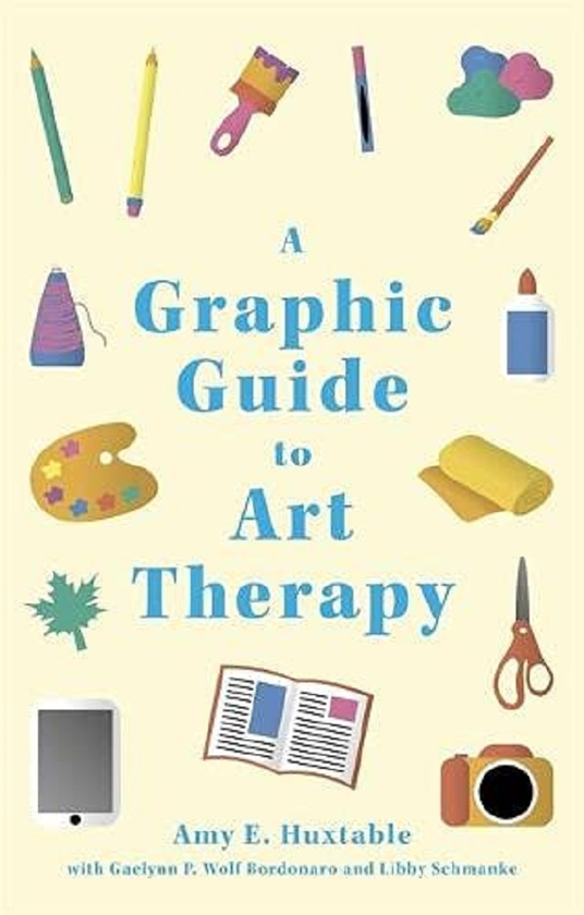 Паперова книга «A Graphic Guide to Art Therapy», авторів Емі Е. Хакстейбл, Ліббі Шманке, Гейлінн П. Вольф Бордонаро - фото №1