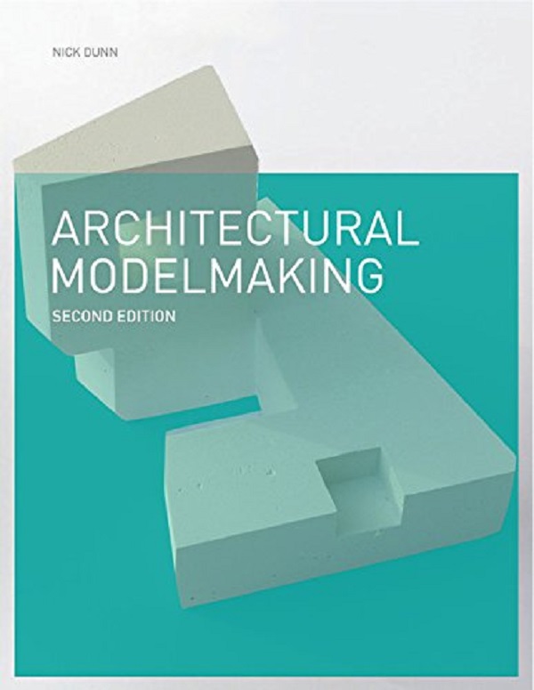 Паперова книга «Architectural Modelmaking. Second Edition», автор Нік Данн - фото №1