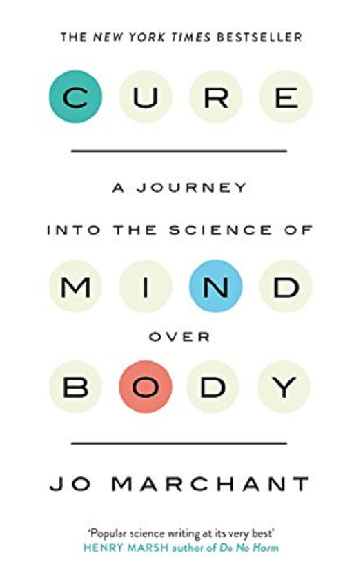 Паперова книга «Cure: A Journey Into the Science of Mind over Body», автор Джо Марчант - фото №1