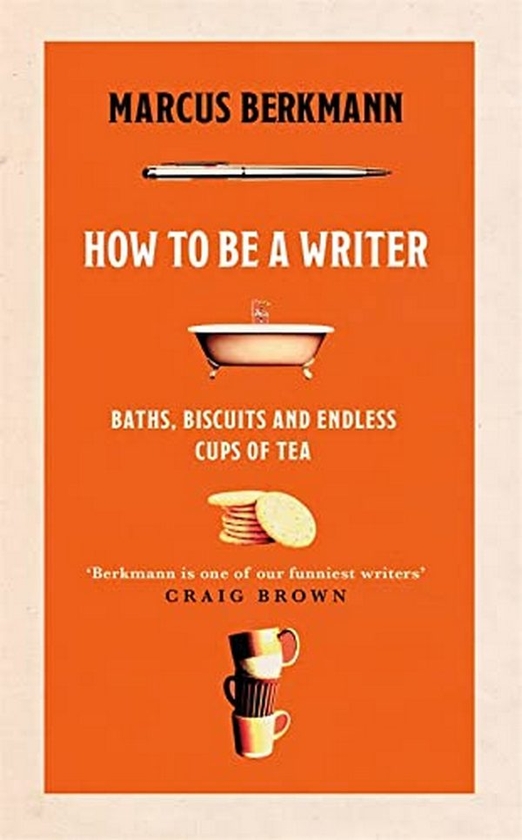 Бумажная книга «How to Be a Writer. Baths, Biscuits and Endless Cups of Tea», автор Маркус Беркманн - фото №1