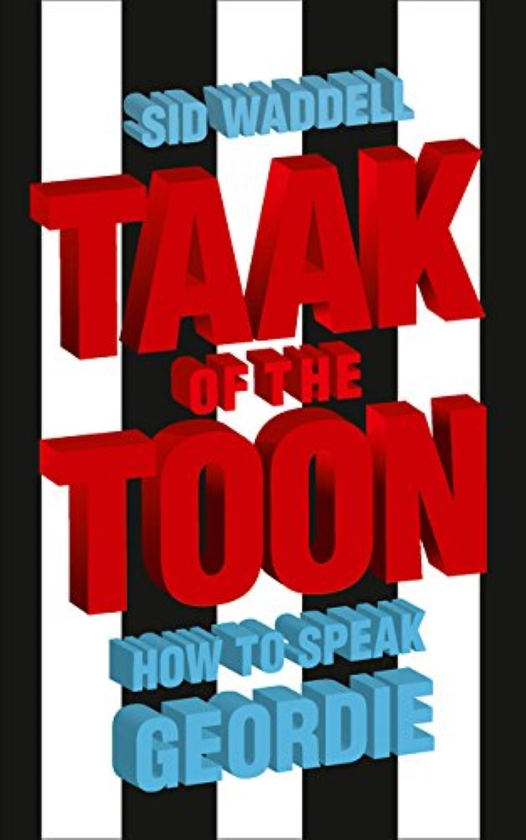 Бумажная книга «Taak of the Toon: How to Speak Geordie», автор Сид Уодделл - фото №1