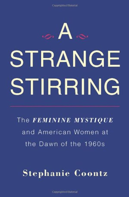 Бумажная книга «A Strange Stirring : The Feminine Mystique and American Women at the Dawn of the 1960s», автор Стефани Кунц - фото №1