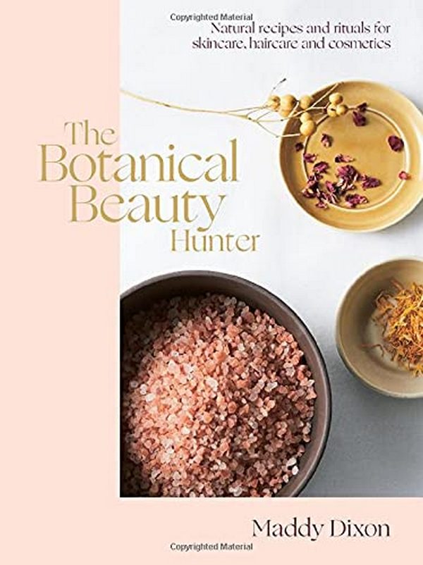 Бумажная книга «The Botanical Beauty Hunter. Natural Recipes and Rituals for Skincare, Haircare and Cosmetics», автор Мэдди Диксон - фото №1